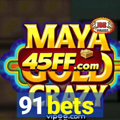 91 bets